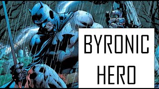 Batman the Byronic Hero [upl. by Annahsit]