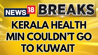 Kerala Health Minister Veena George Denied Political Clearance To Visit Kuwait Says George  News18 [upl. by Annal453]