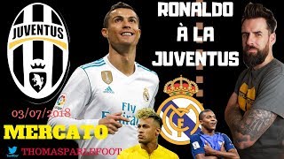 RONALDO A LA JUVENTUS NEYMAR ET MBAPPÉ AU REAL MADRID  ALERTE MERCATO  03072018 [upl. by Gadmann]