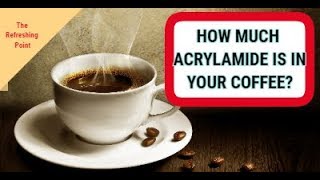 How Much Acrylamide Does Your Coffee Contain How to Reduce These Levels in Coffee [upl. by Henebry]