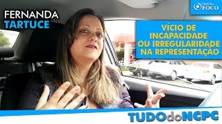 Vício de incapacidade ou irregularidade na representação  Prof Fernanda Tartuce [upl. by Eednak]