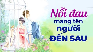 Nỗi Đau Mang Tên Người Đến Sau l Radio Tình Yêu [upl. by Clementis]