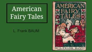 American Fairy Tales by Frank Baum  Audiobook [upl. by Halverson]