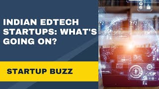 Indian EdTech Startups Whats going on  Startup Buzz [upl. by Medeah]