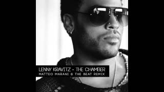 Lenny Kravitz  The Chamber Matteo Marani and Serena Sacchetti aka The Beat Remix [upl. by Latsyrd]