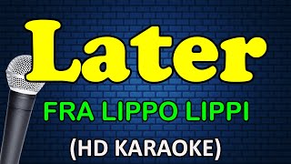 LATER  Fra Lippo Lippi HD Karaoke [upl. by Osnola]