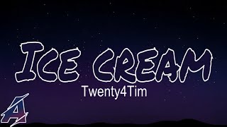 Twenty4Tim  Ice Cream Lyrics [upl. by Seen]