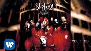 Slipknot  Eyeless Audio [upl. by Desmond]