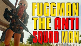 Fuggman the AntiSquad Man  PUBG [upl. by Ihcekn]