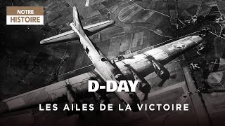 DDay les ailes de la victoire  le triomphe par les airs  WWII  Documentaire histoire  GPN [upl. by Mccullough562]