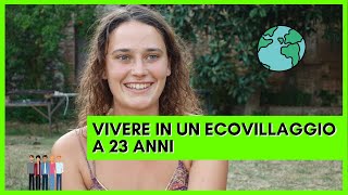 Vivere in un ecovillaggio a 23 anni [upl. by Anomar]