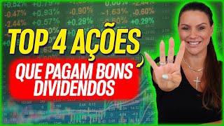 TOP 4 AÇÕES QUE PAGAM BONS DIVIDENDOS [upl. by Sarilda]