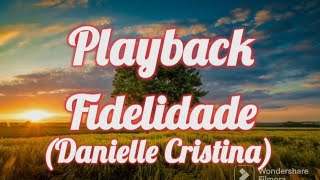 Playback  Fidelidade Danielle Cristina 3 tons abaixo [upl. by Cattan]