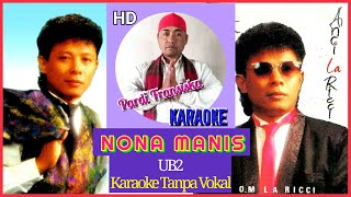 NONA MANIS  UB2 ANCI LARICCI  KARAOKE TANPA VOKAL [upl. by Hazem368]