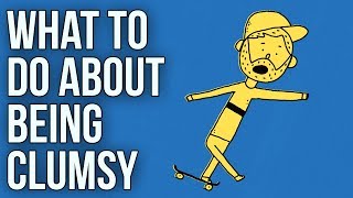 What to Do About Being Clumsy [upl. by Nivlek]