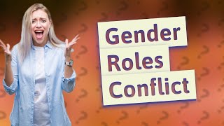 What is the conflict theory of gender roles [upl. by Haida]