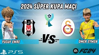 🎮ÖMER EYMEN İLE YUSUF EMRE SÜPER KUPA FİNALİNDE KARŞI KARŞIYA GELİYOR  BEŞİKTAŞGALATASARAY FIFA24🎮 [upl. by Dviad995]