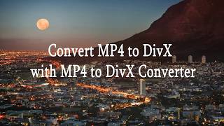 Convert MP4 to DivX with MP4 to DivX Converter [upl. by Yehus]