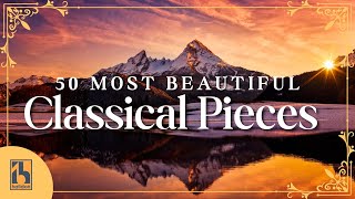 50 Most Beautiful Classical Music Pieces [upl. by Arrakat100]