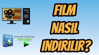 FİLM NASIL İNDİRİLİR  İDM  İNTERNET DOWNLOAD MANAGER [upl. by Dnalyaw]