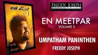 Umpatham Paninthen  En Meetpar Vol 3  Freddy Joseph [upl. by Warfeld]