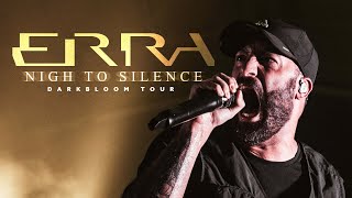 ERRA  quotNigh To Silencequot LIVE Darkbloom Tour [upl. by Liane]