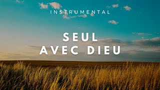 SEUL AVEC DIEU  Instrumental Prayer Music  Adoration  Prière  Méditation [upl. by Oby]