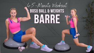 45MIN Barre Workout  Light Weights amp Bosu Ball [upl. by Apple848]