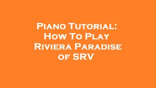 Piano Tutorial  How To Play Riviera Paradise of Stevie Ray Vaughan  Tam Ogen [upl. by Alphonsine]