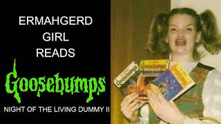 ASMR Ermahgerd Girl Reads GOOSEBUMPS  Night Of The Living Dummy II  Chapter 1 [upl. by Ainafets]