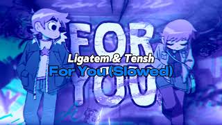 Ligatem amp Tensh  For You 💙 Slowed ligatem prodtensh [upl. by Ebanreb]