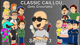 Classic Caillou Gets Grounded Season 3  The Complete Season [upl. by Ellehcen497]