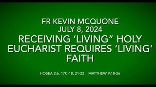 Receiving Living Holy Eucharist requires Living Faith Kevin McQuone July 8 2024 [upl. by Nylatsirk640]