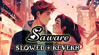 Saware  saware hindi song slowed and reverb  Arijit Singh sad song UniqueBooster [upl. by Enomahs]