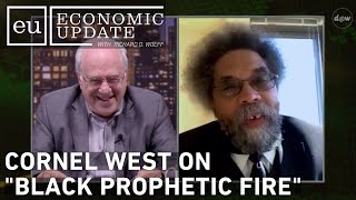 Economic Update Cornel West on quotBlack Prophetic Firequot [upl. by Akimehs197]