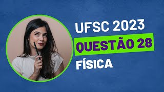 VESTIBULAR UFSC 2023  QUESTÃO 28 FÍSICA [upl. by Tony]