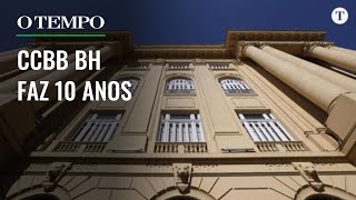 CCBB BH completa 10 anos relembre a história do Centro Cultural [upl. by Kciwdahc136]