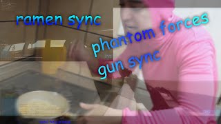 Ramen Sync PHANTOM FORCES GUN SYNC [upl. by Latterll]