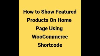 How to display Featured Products on Home page using WooCommerce Shortcode  Products on Homepage [upl. by Filiano]