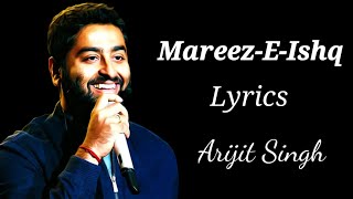 Lyrics MareezEIshq Full Song  Arijit Singh  Sharib Sabri Toshi Sabri  Shakeel Azmi [upl. by Ohare80]