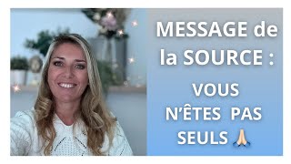 MESSAGE de la SOURCE  Vous nêtes pas SEULS [upl. by Llednahs829]