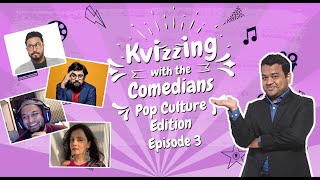 KVizzing with the Comedians  Pop Culture Edition  EP3 Abish Chirayu Jose Sulagna [upl. by Violette]