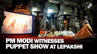 PM Modi’s memorable moment at Lepakshi witnesses puppet show showcasing aspects of the Ramayan [upl. by Perceval801]