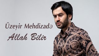 Uzeyir Mehdizade  Allah Bilir Official Audio 2019 [upl. by Kliment]