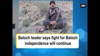 Baloch leader says fight for Baloch independence will continue  ANI News [upl. by Kcire]