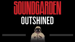 Soundgarden • Outshined CC 🎤 Karaoke Instrumental Lyrics [upl. by Nilyarg566]