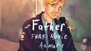 Father  Fnaf Movie AnimaticPMV [upl. by Fantasia]