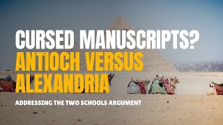 Are Alexandrian Manuscripts Corrupt Answering the Alexandrian vs Antioch Two Schools Argument [upl. by Ehsiom]