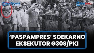 Profil Pasukan Cakrabirawa Paspampres Soekarno Culik 7 Jenderal dalam G30S Letkol Untun Pentolan [upl. by Stelmach]