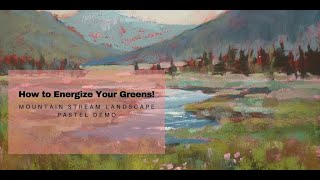 How to Energize your Greens Mountain Landscape Pastel Demo [upl. by Atilol587]